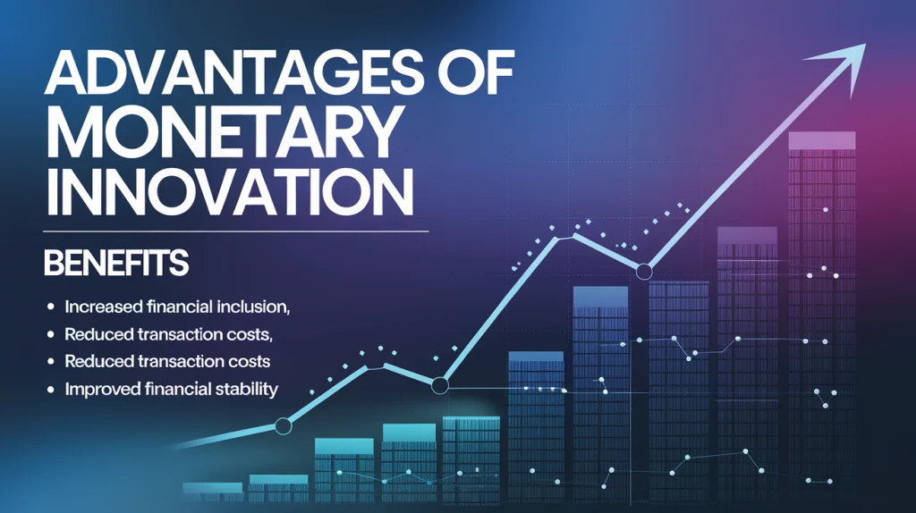 Advantages of Monetary Innovation